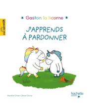 Image of Gaston la licorne : J'apprends à pardonner