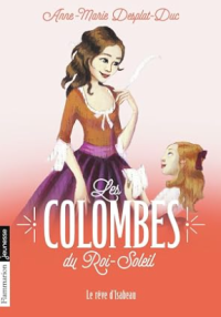 Image of Les Colombes du Roi-Soleil, Tome 5 : Le rêve d'Isabeau
